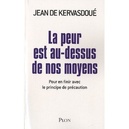 Jean de Kervasdoué. La peur est au-dessus de nos moyens : pour en finir avec le principe de précaution. Plon, 2011