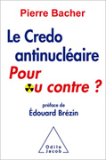 Bacher P. Le credo antinucléaire : pour ou contre ? Préf. d’E. Brezin. Ed. Odile Jacob, 2012, 176 p.