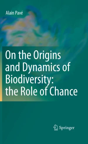Alain Pavé. On the origins and dynamics of biodiversity: the role of chance