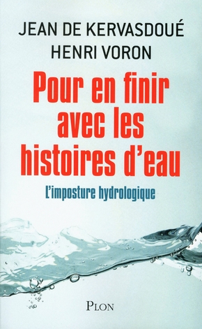 De Kervasdoué J., Voron H. Pour en finir avec les histoires d’eau. Paris, Ed. Plon, 2012, 309 p.
