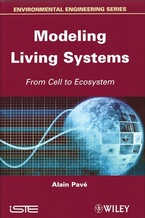 A. Pavé. Modeling living systems from cell to ecosystem. Ed. Wiley, 2012, 640 p.