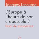 Jacques Lesourne. L’Europe à l’heure de son crépuscule ?
