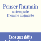 Thierry Magnin. Penser l’humain au temps de l’homme augmenté.