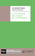 La validation des acquis de l’expérience a dix ans : 10 questions à Bernard Decomps. Ed. Le Manuscrit, Paris, 2012, 99 p.