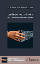 Académie des technologies. « Libérer Prométhée : des technologies pour l’homme ». Ed. Le Manuscrit, 2011