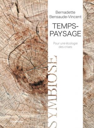 B. Bensaude-Vincent : Temps-paysage, pour une écologie des crises