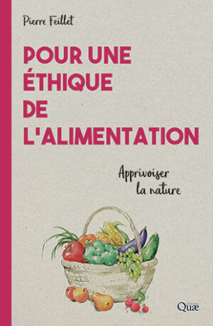 Pour une éthique de l’alimentation – Apprivoiser la nature – Pierre Feillet