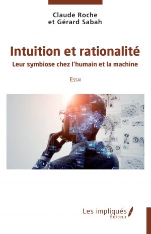 Intuition et rationalité – Claude Roche et Gérard Sabah