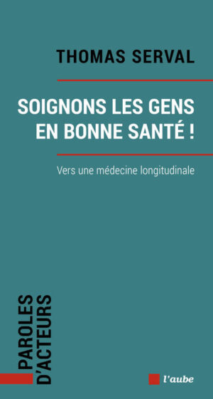 Thomas Serval : Soignons les gens en bonne santé !