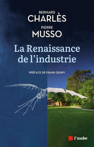 La renaissance de l’industrie : Bernard Charlès et Pierre Musso
